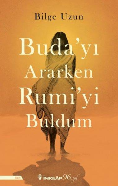 Bilge UzunTürkiye RomanBuda'yı Ararken Rumi'yi Buldum