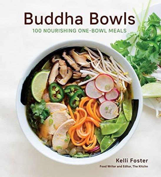 Kelli FosterFoodBuddha Bowls : 100 Nourishing One-Bowl Meals A Cookbook