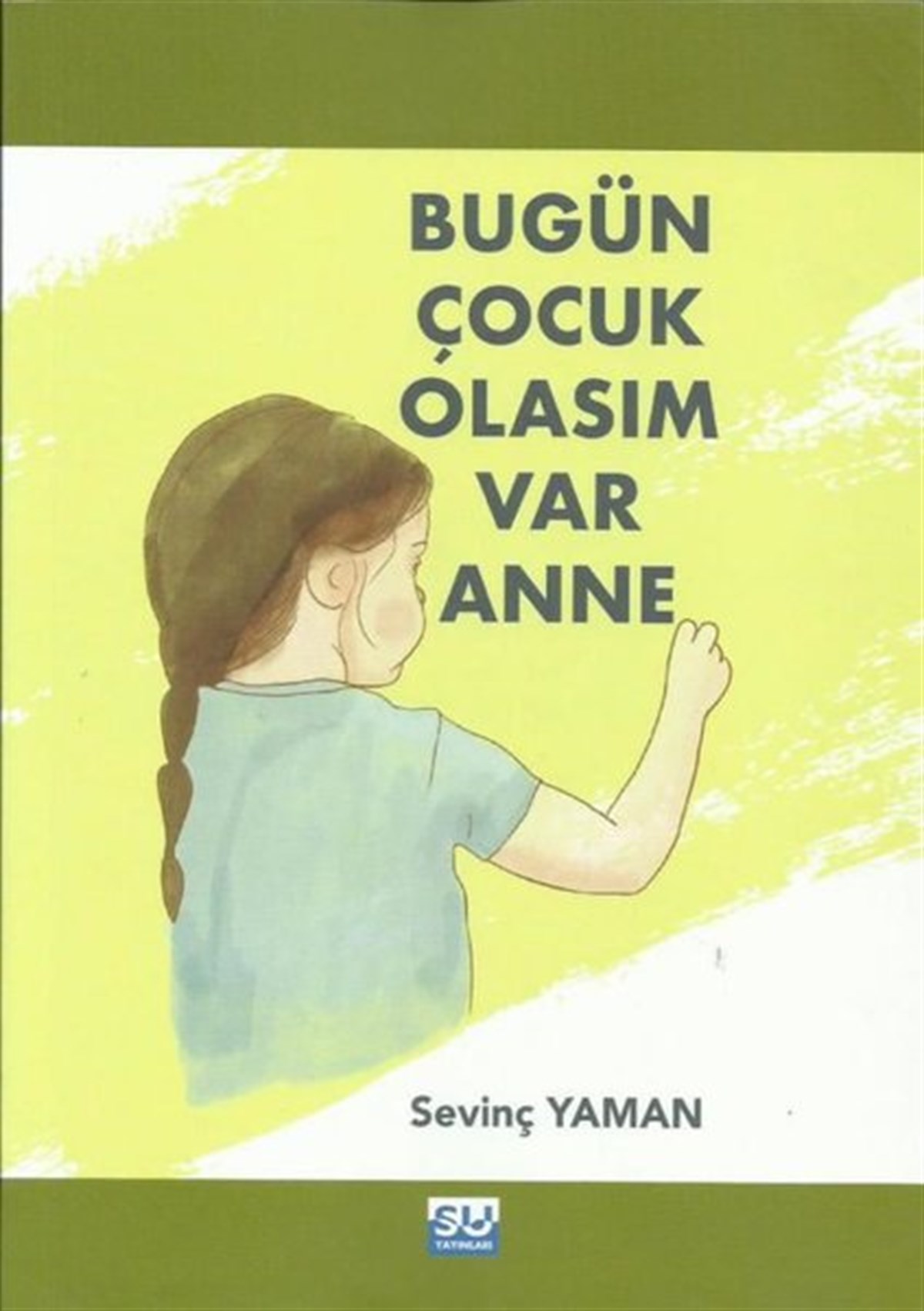 Sevinç YamanTürk ŞiiriBugün Çocuk Olasım Var Anne