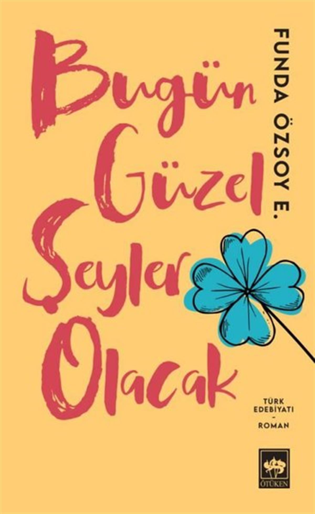 Funda Özsoy E.Türkiye RomanBugün Güzel Şeyler Olacak