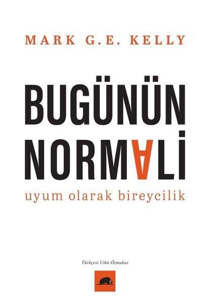 Mark G. E. KellyFelsefe BilimiBugünün Normali - Uyum Olarak Bireycilik
