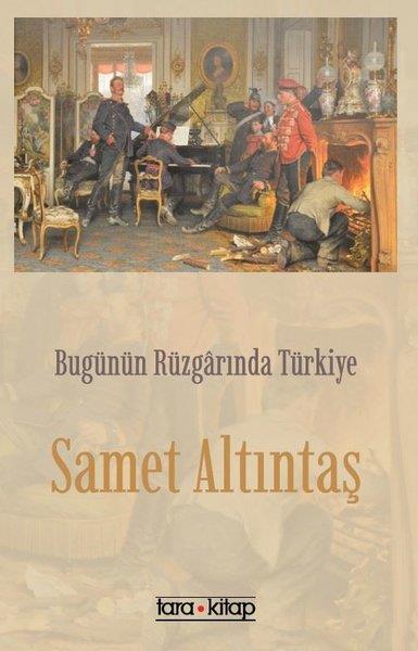 Samet AltıntaşTürkiye Siyaseti ve Politikası KitaplarıBugünün Rüzgarında Türkiye