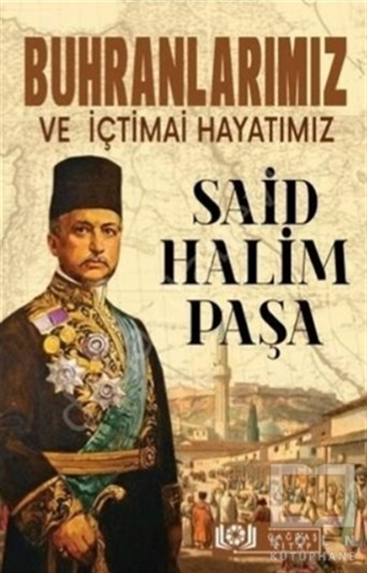 Said Halim PaşaAraştırma - İncelemeBuhranlarımız ve İçtimai Hayatımız