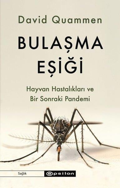 David QuammenBeden SağlığıBulaşma Eşiği - Hayvan Hastalıkları ve Bir Sonraki Pandemi