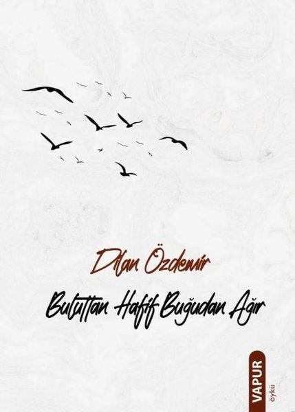Dilan ÖzdemirTürk RomaniBuluttan Hafif Buğudan Ağır