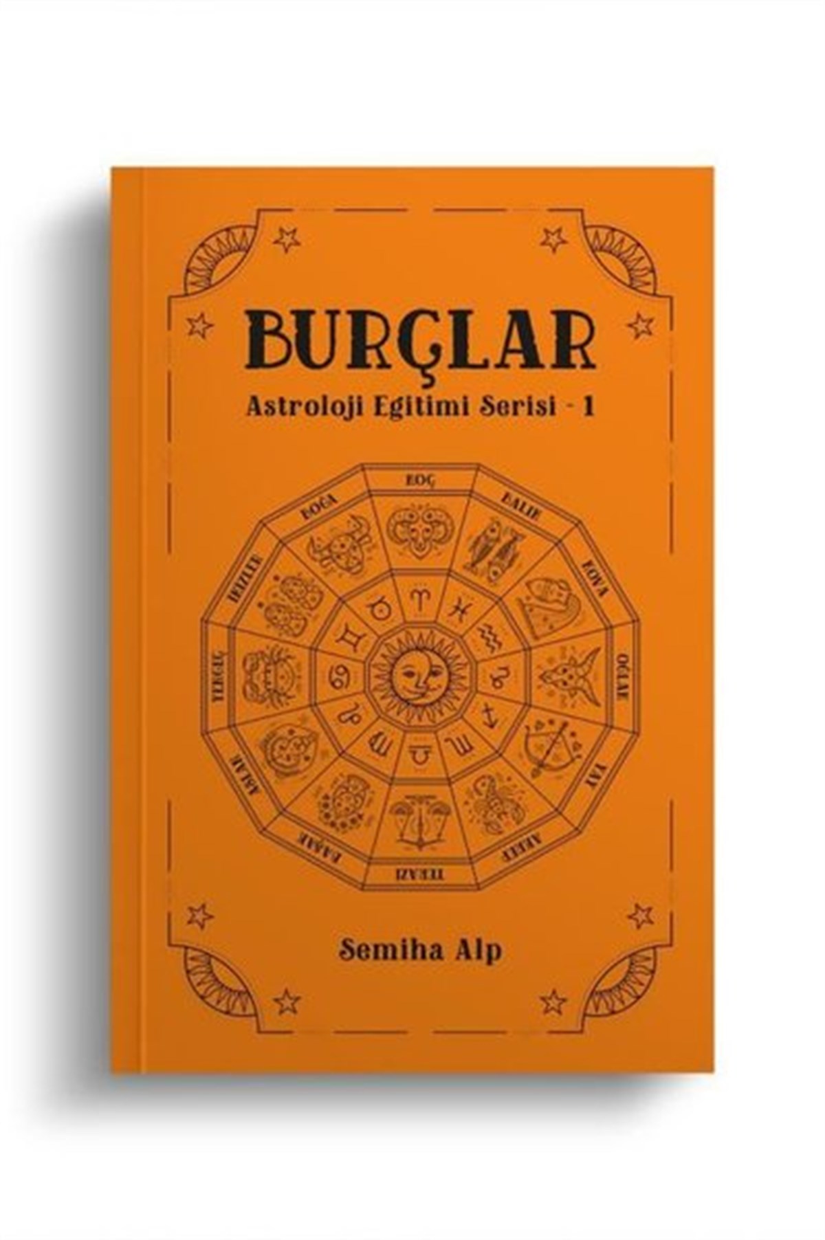 Semiha AlpAstroloji KitaplarıBurçlar - Astroloji Eğitimi Serisi 1