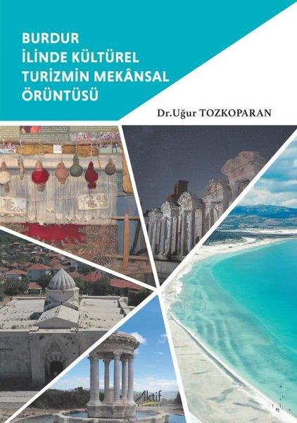 Uğur TozkoparanCoğrafyaBurdur İlinde Kültürel Turizmin Mekansal Örüntüsü