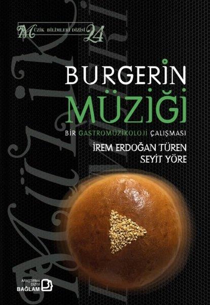 İrem Erdoğan TürenMüzik KitaplarıBurgerin Müziği - Bir Gastromüzikoloji Çalışması