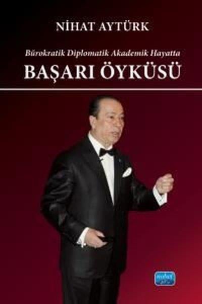 Nihat AytürkEğitimBürokratik Diplomatik Akademik Hayatta Başarı Öyküsü