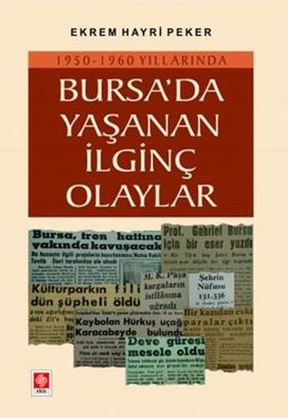 Ekrem Hayri PekerEğitimBursada Yaşanan İlginç Olaylar 1950 - 1960 Yılları