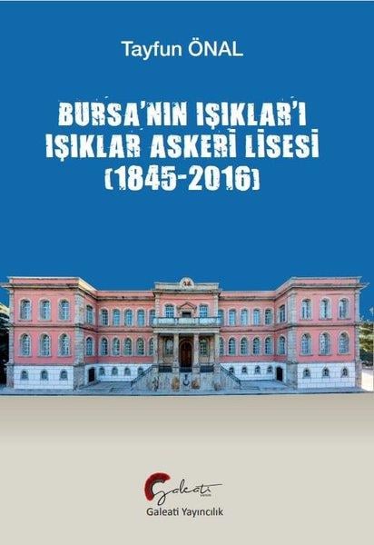 Tayfun ÖnalAnı & Mektup & Günlük KitaplarıBursa'nın Işıklar'ı Işıklar Askeri Lisesi (1845 - 2016)