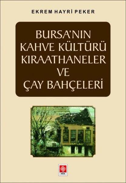 Ekrem Hayri PekerEtnolojiBursa'nın Kahve Kültürü Kıraathaneler ve Çay Bahçeleri