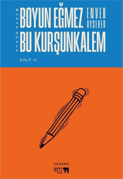 Enver AyseverDeneme KitaplarıBuruk Günce Cilt 2 - Boyun Eğmez Bu Kurşunkalem