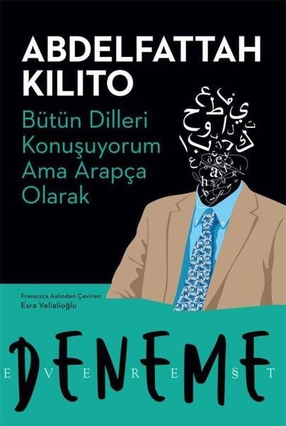 Abdelfattah KilitoDeneme KitaplarıBütün Dilleri Konuşuyorum Ama Arapça Olarak