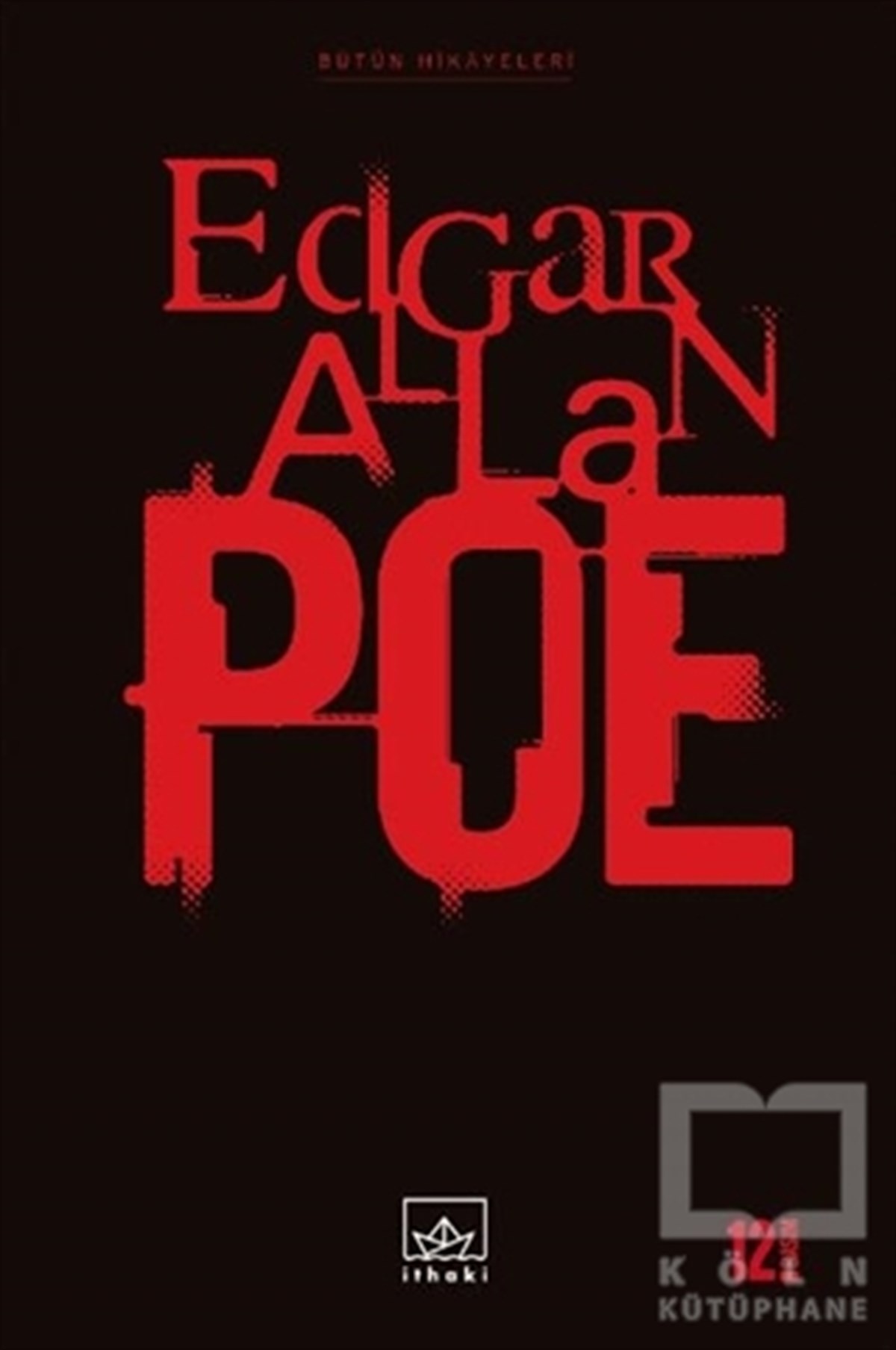 Bütün Hikayeleri: Edgar Allan Poe