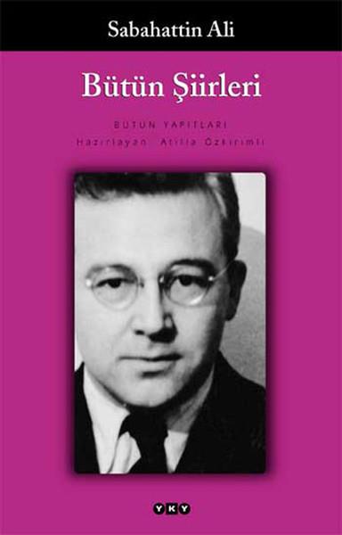 Sabahattin AliSabahattin Ali (1907 - 1948)Sabahattin Ali Bütün Şiirleri