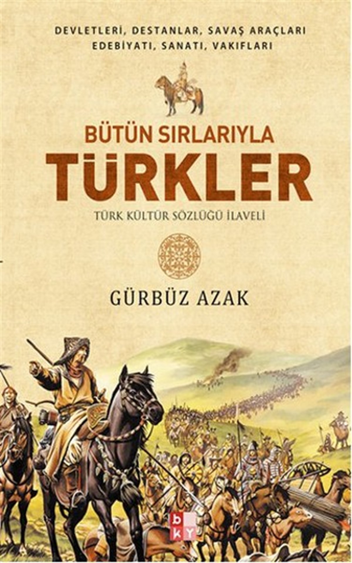 Gürbüz Azaktürkische GeschichtsstudienBütün Sırlarıyla Türkler