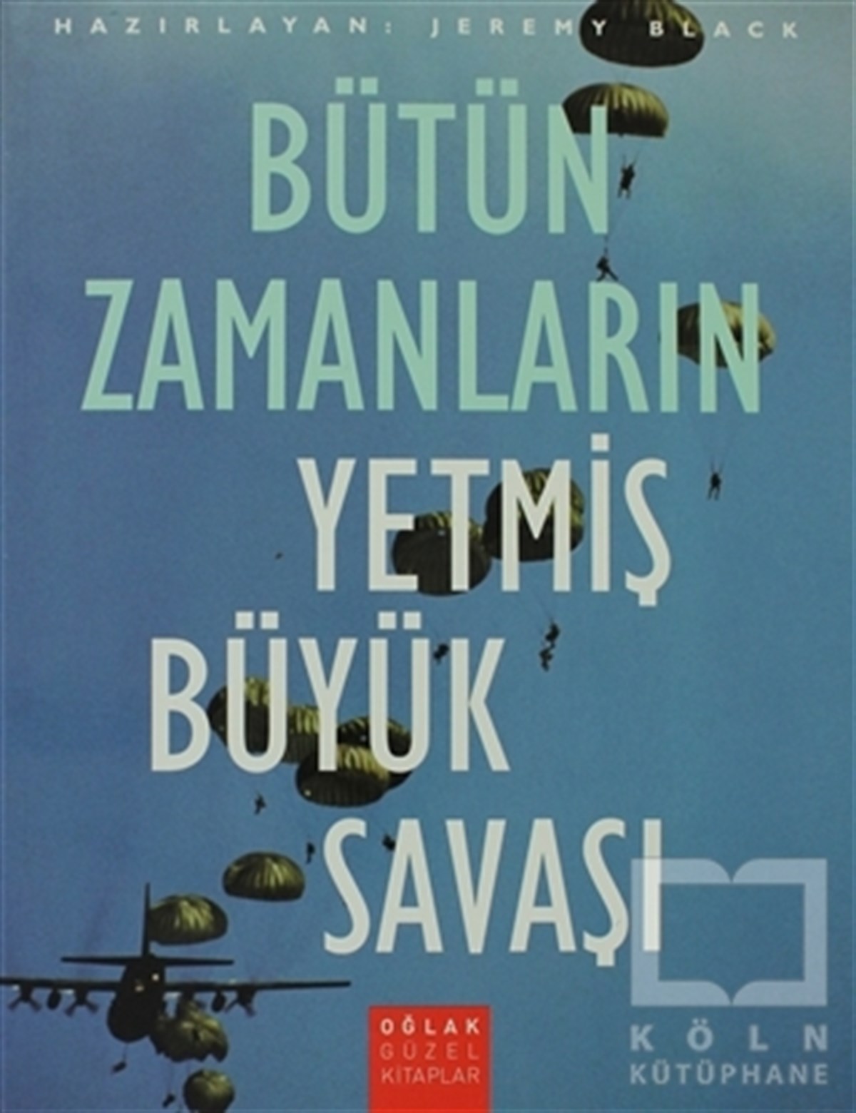 KolektifReferans KitaplarBütün Zamanların Yetmiş Büyük Savaşı