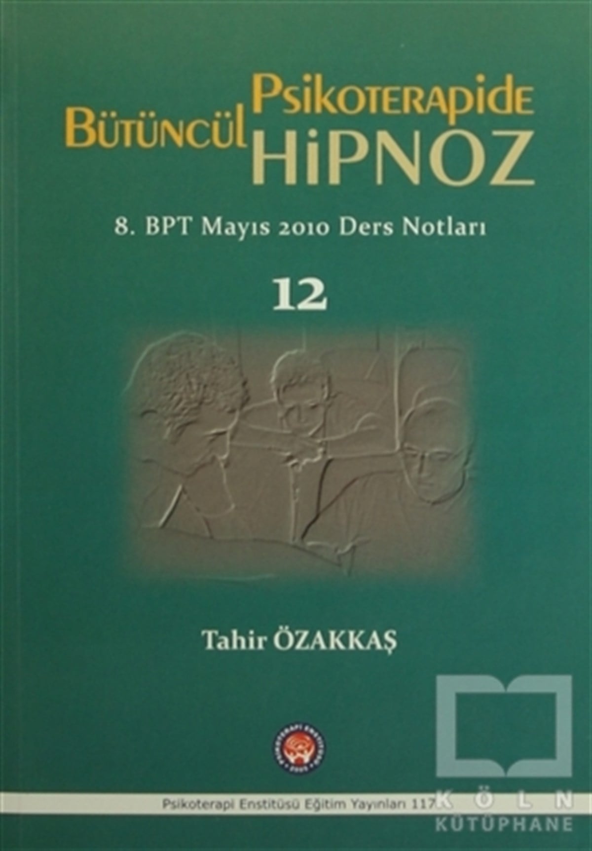 Tahir ÖzakkaşEkoller ve YaklaşımlarBütüncül Psikoterapide Hipnoz