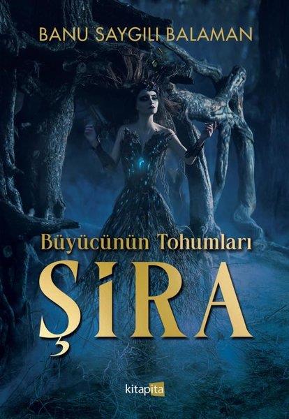 Banu Saygılı BalamanFantastik Kitaplar & Fantastik RomanlarBüyücünün Tohumları: Şira
