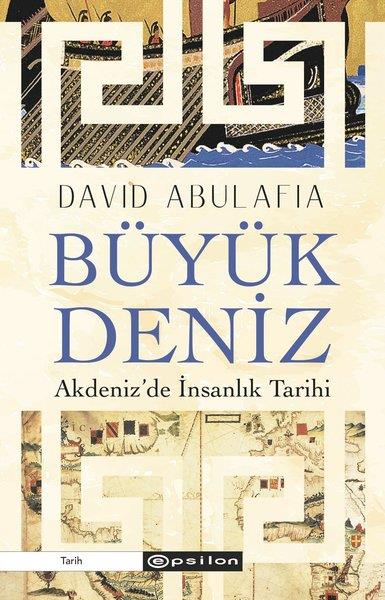 David AbulafiaDünya TarihiBüyük Deniz: Akdeniz'de İnsanlık Tarihi