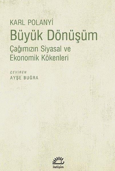 Karl PolanyiGenel Politika & Siyaset Bilim & Siyaset Tarihi KitaplarıBüyük Dönüşüm - Çağımızın Siyasal ve Ekonomik Kökenleri