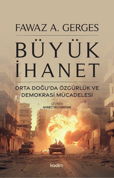 Fawaz A. GergesDünya Siyaseti ve PolitikasıBüyük İhanet - Orta Doğu'da Özgürlük ve Demokrasi Mücadelesi