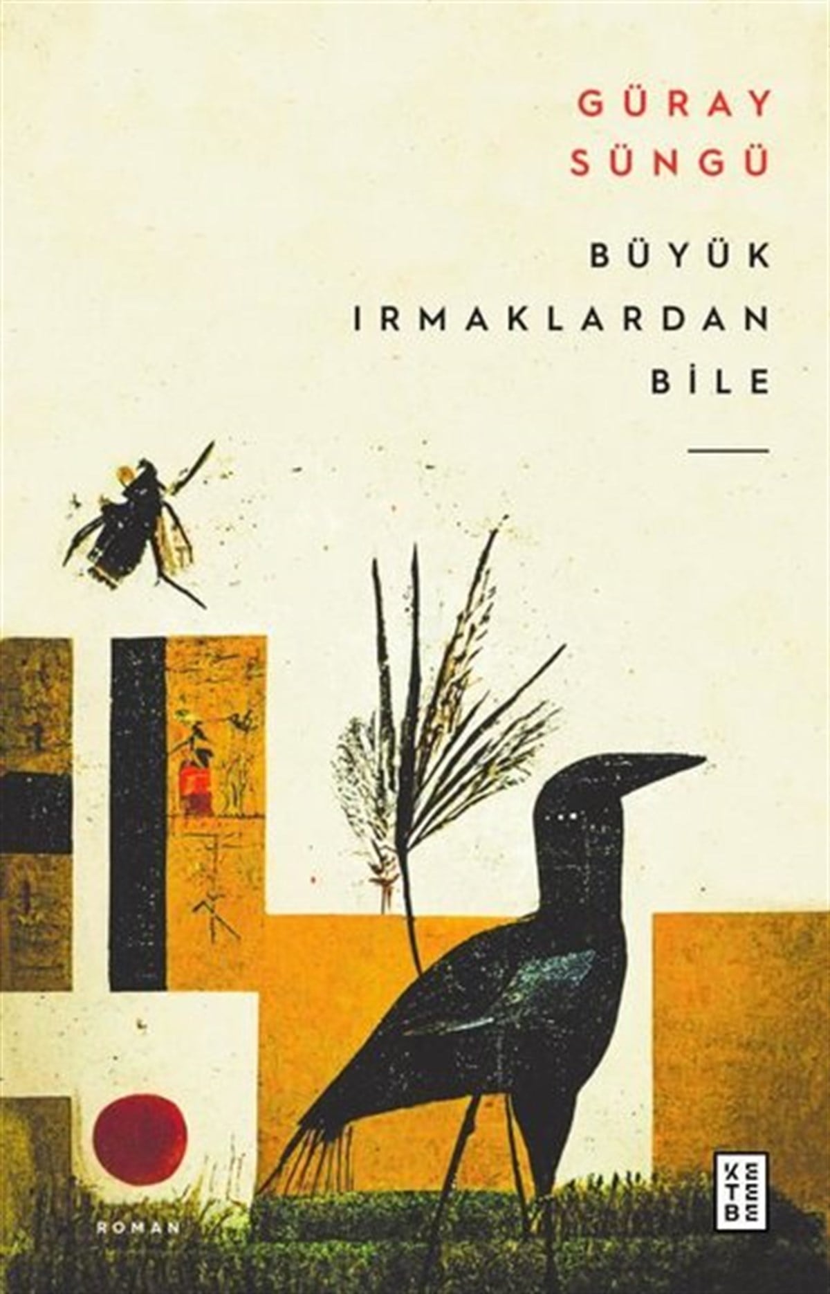 Güray SüngüTürkiye RomanBüyük Irmaklardan Bile
