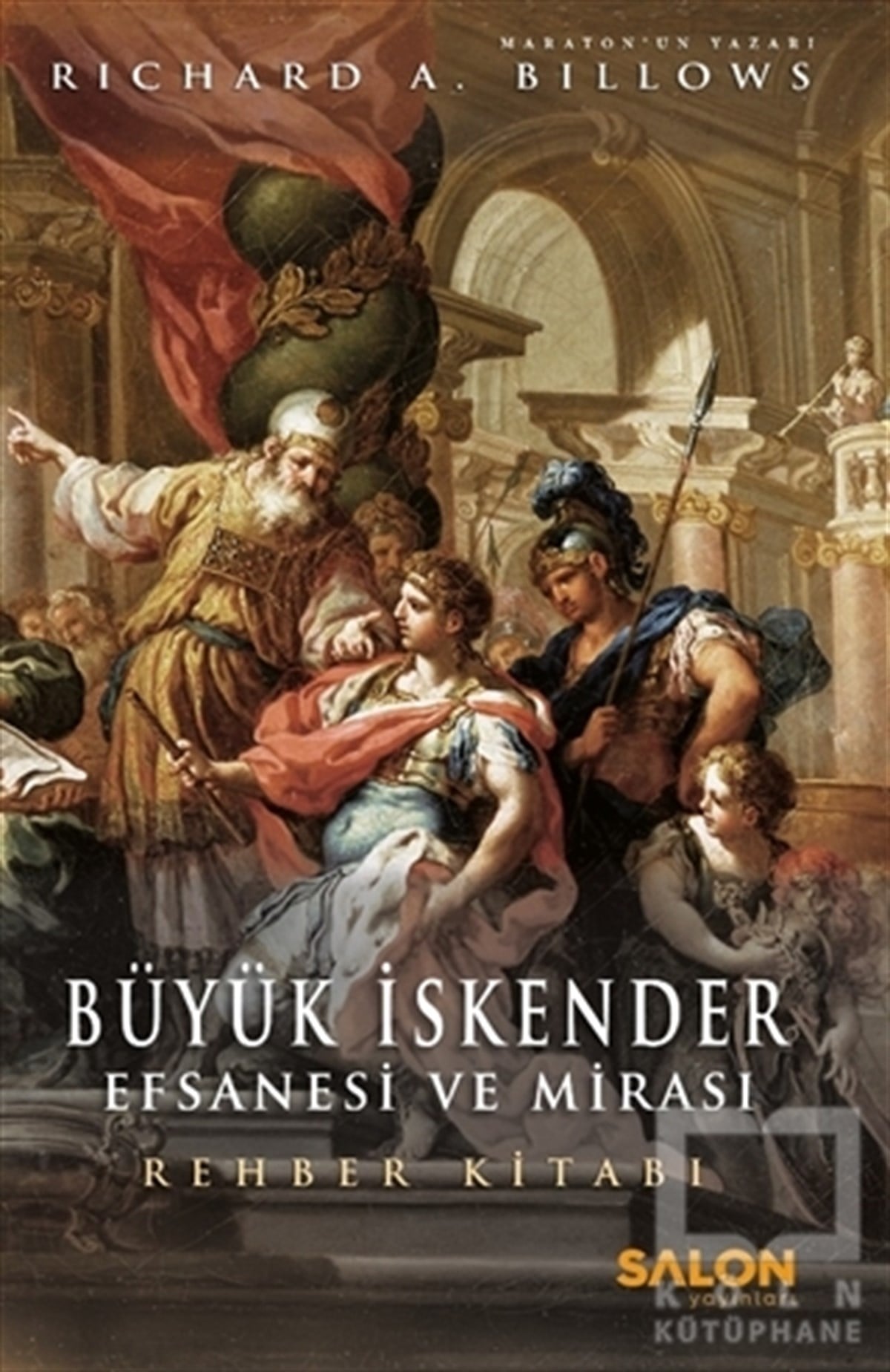 Richard A. BillowsMitolojik KitaplarBüyük İskender - Efsanesi ve Mirası
