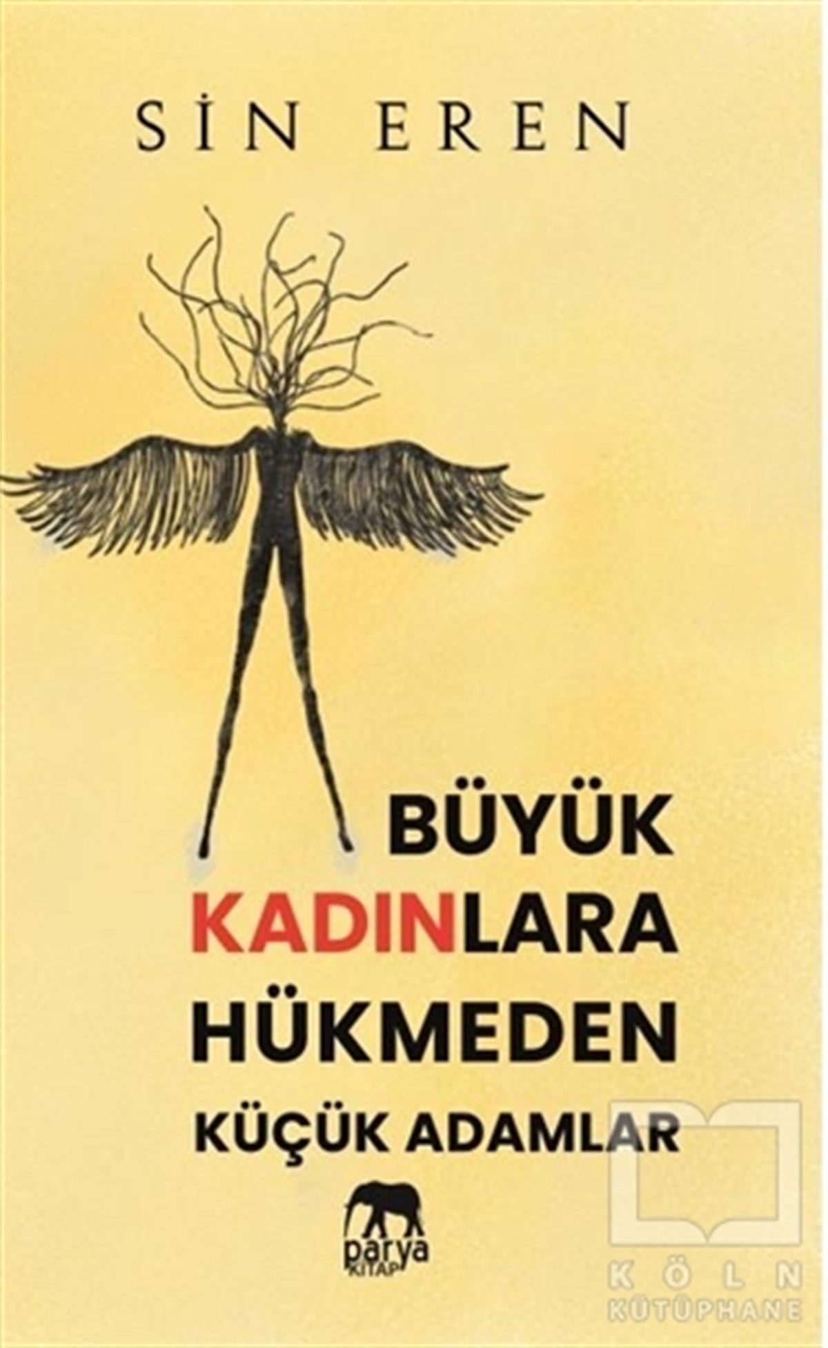 Sin ErenKişisel Gelişim KitaplarıBüyük Kadınlara Hükmeden Küçük Adamlar
