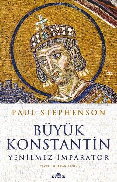 Paul StephensonDünya TarihiBüyük Konstantin - Yenilmez İmparator