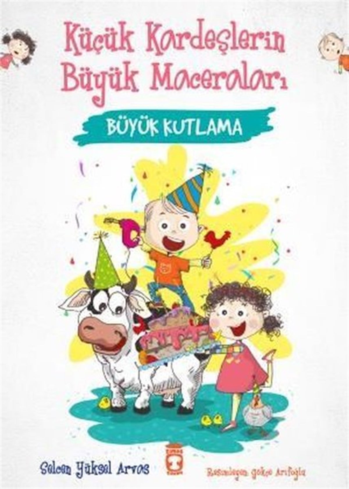 Selcen Yüksel ArvasÇocuk Gençlik RomanlarıBüyük Kutlama - Küçük Kardeşlerin Büyük Maceraları