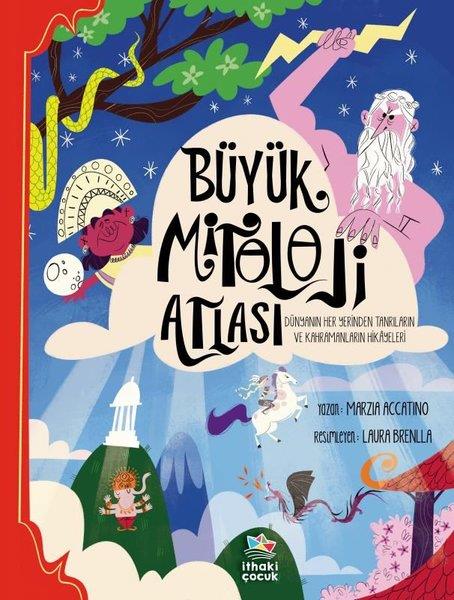 Marzia AccatinÇocuk Gençlik RomanlarıBüyük Mitoloji Atlası - Dünyanın Her Yerinden Tanrıların ve Kahramanların Hikayeleri