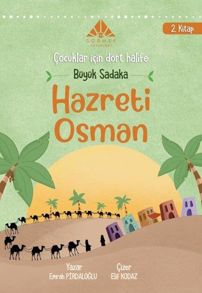 Emrah PirdaloğluIslami Çocuk KitaplariBüyük Sadaka Hazreti Osman - Çocuklar İçin Dört Halife 2. Kitap