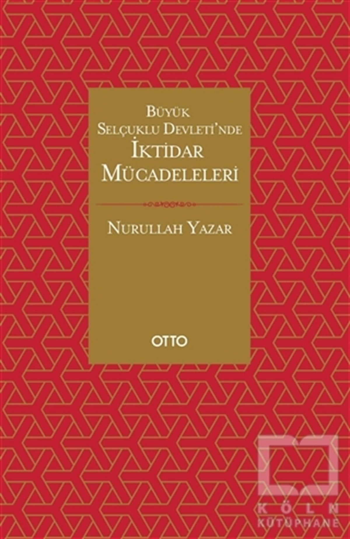 Nurullah Yazarİslam TarihiBüyük Selçuklu Devleti’nde İktidar Mücadeleleri