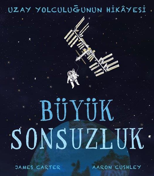 James CarterÇocuk Bilim KitaplarıBüyük Sonsuzluk - Uzay Yolculuğunun Hikayesi