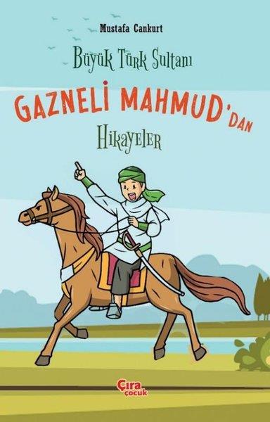Mustafa CankurtaranÇocuk Gençlik RomanlarıBüyük Türk Sultanı Gazneli Mahmud'dan Hikayeler