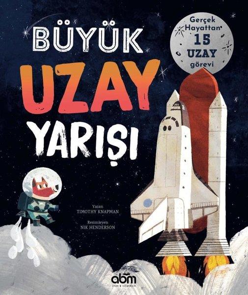 Timothy KnapmanEgitim Etkinlik KitaplariBüyük Uzay Yarışı - Gerçek Hayattan 15 Uzay Görevi