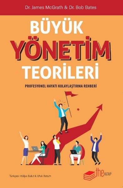 Bob BatesYönetim / İş Geliştirme / KaliteBüyük Yönetim Teorileri - Profesyonel Hayatı Kolaylaştırma Rehberi