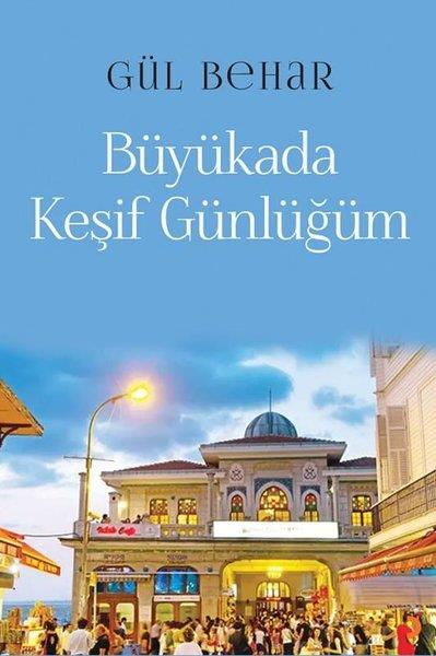 Gül BeharAnı & Mektup & Günlük KitaplarıBüyükada Keşif Günlüğüm