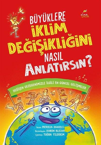 Patricia DanielsEtkinlik KitaplarıBüyüklere İklim Değişikliğini Nasıl Anlatırsın? Değişen Gezegenimizle İlgili En Güncel Gelişmeler