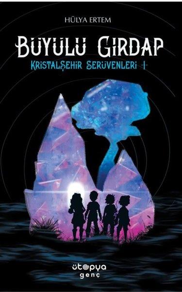 Hülya ErtemFantastik / Bilim KurguBüyülü Girdap - Kristalşehir Serüvenleri 1