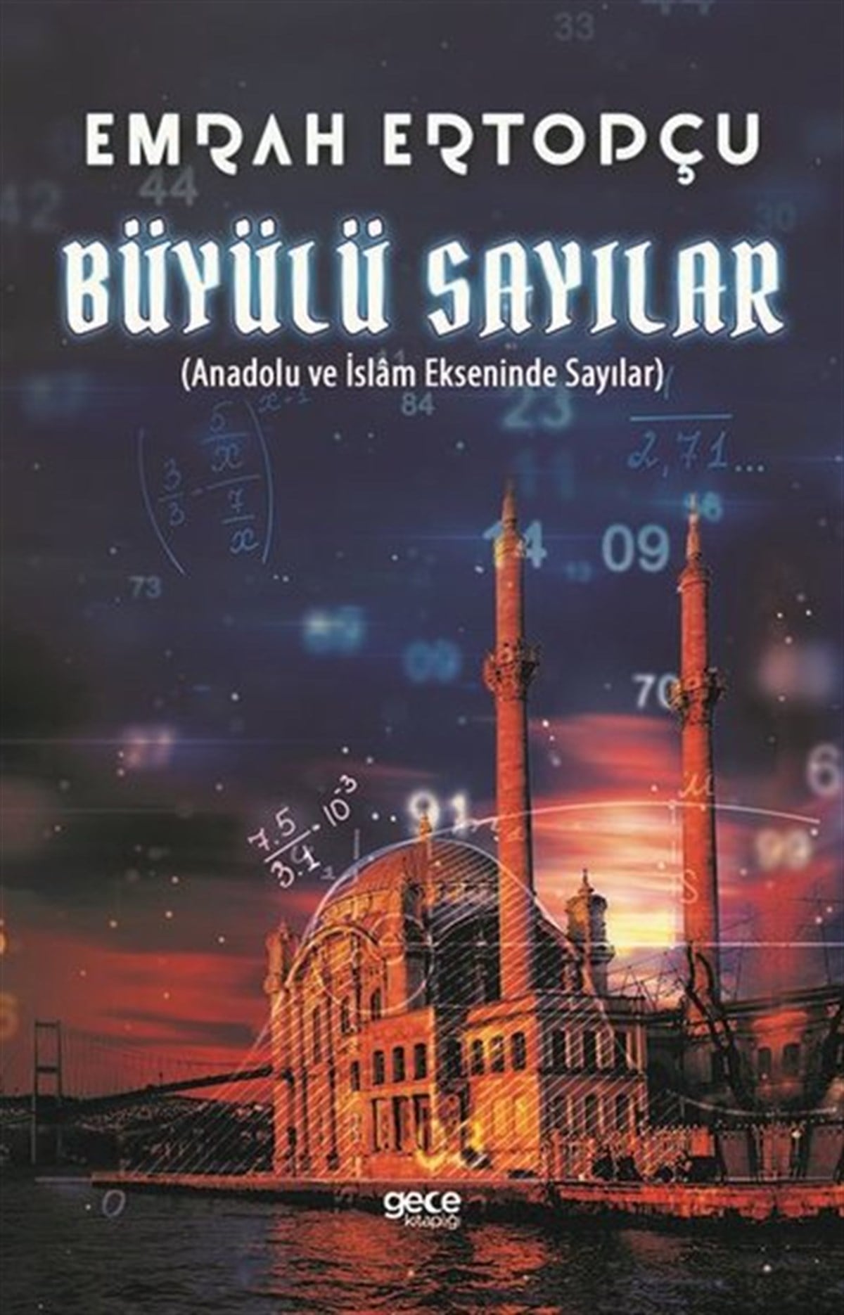 Emrah Ertopçuİslami KitaplarBüyülü Sayılar - Anadolu ve İslam Ekseninde Sayılar