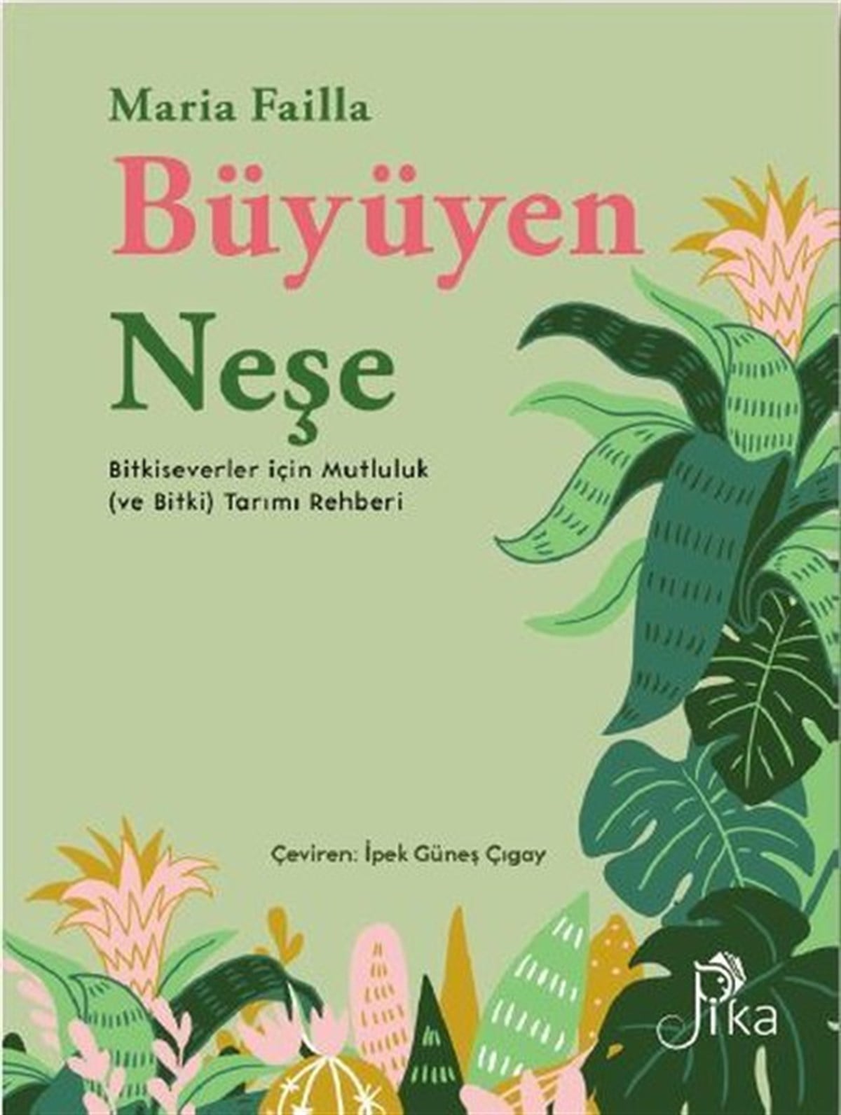 Maria FaillaBotanikBüyüyen Neşe - Bitkiseverler için Mutluluk (ve Bitki) Tarımı Rehberi