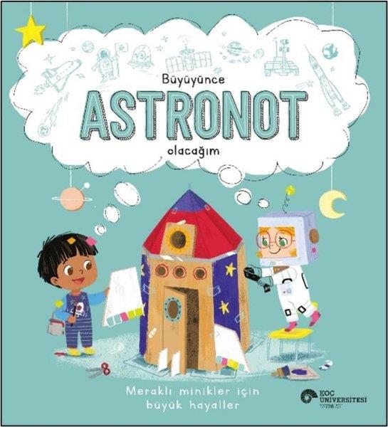 Suzanne FosseyEgitim Etkinlik KitaplariBüyüyünce Astronot Olacağım - Meraklı Minikler İçin Büyük Hayaller