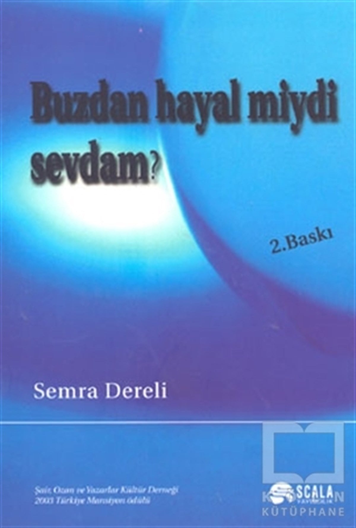 Semra DereliŞiirBuzdan Hayal miydi Sevdam?