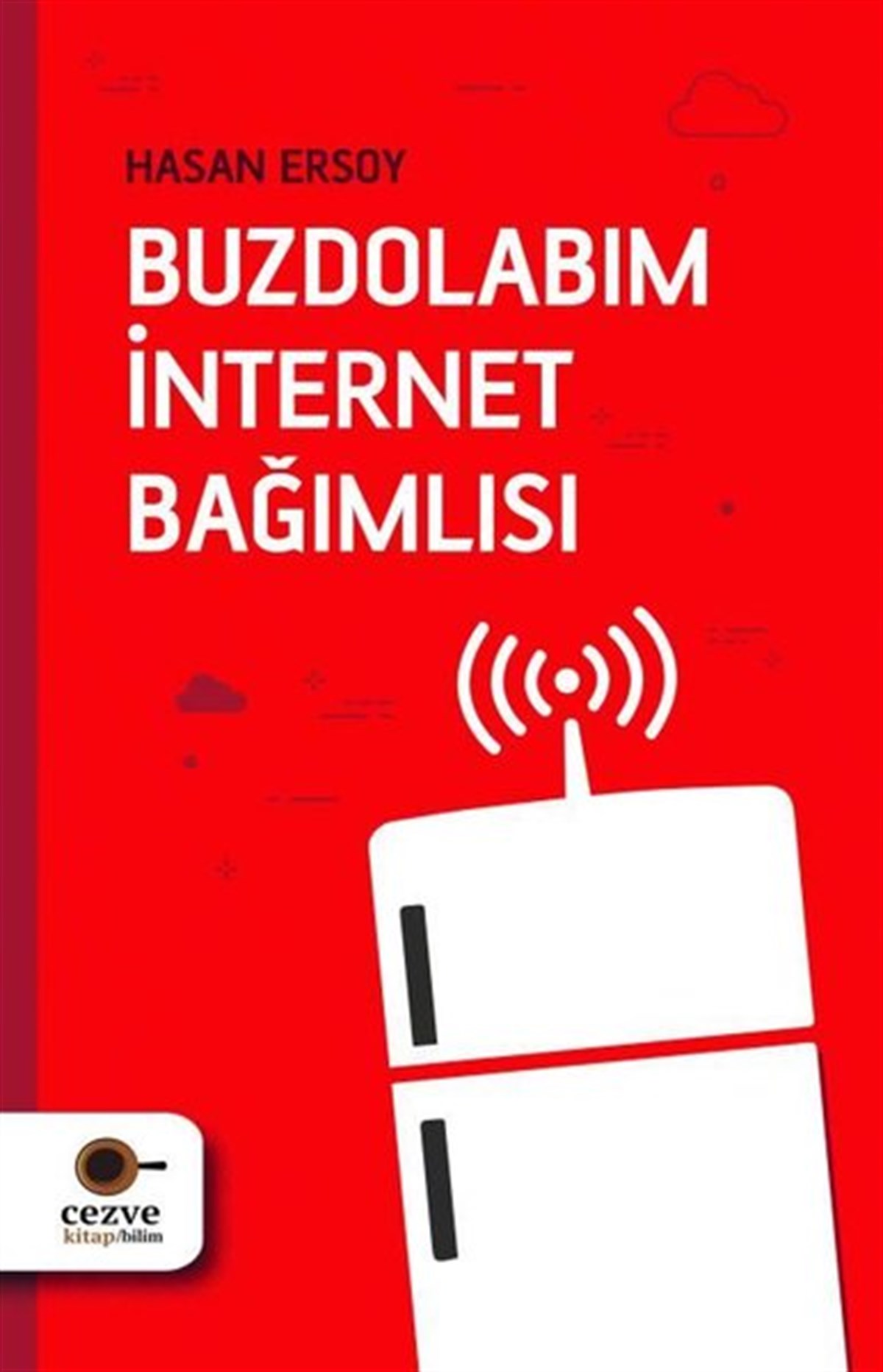 Hasan ErsoyPopüler Bilim KitaplarıBuzdolabım İnternet Bağımlısı