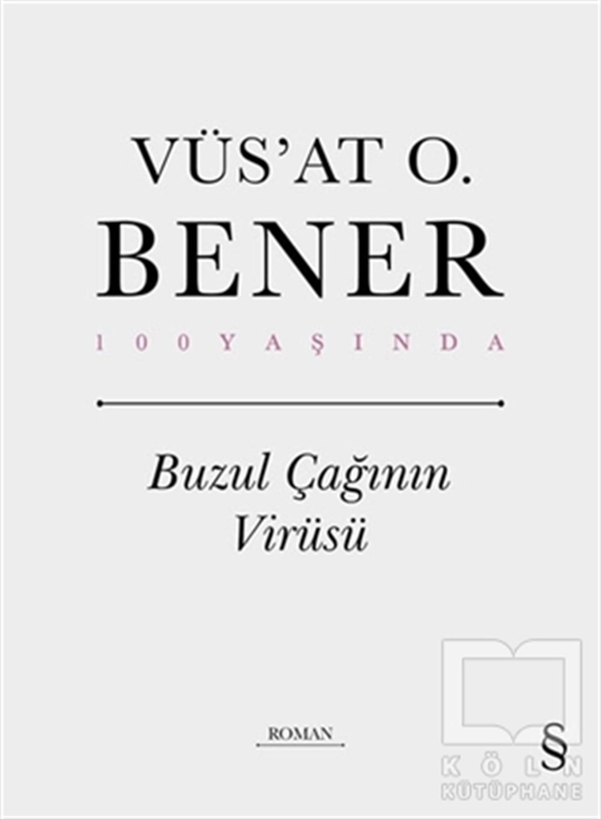 Vüs'at O. BenerTürkçe RomanlarBuzul Çağının Virüsü