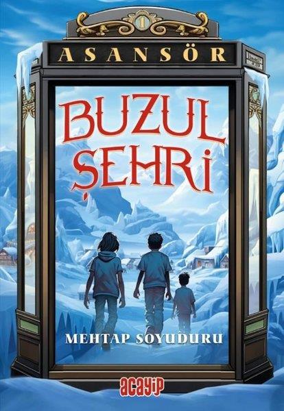 Mehtap SoyuduruÇocuk Gençlik RomanlarıBuzul Şehri - Asansör 1