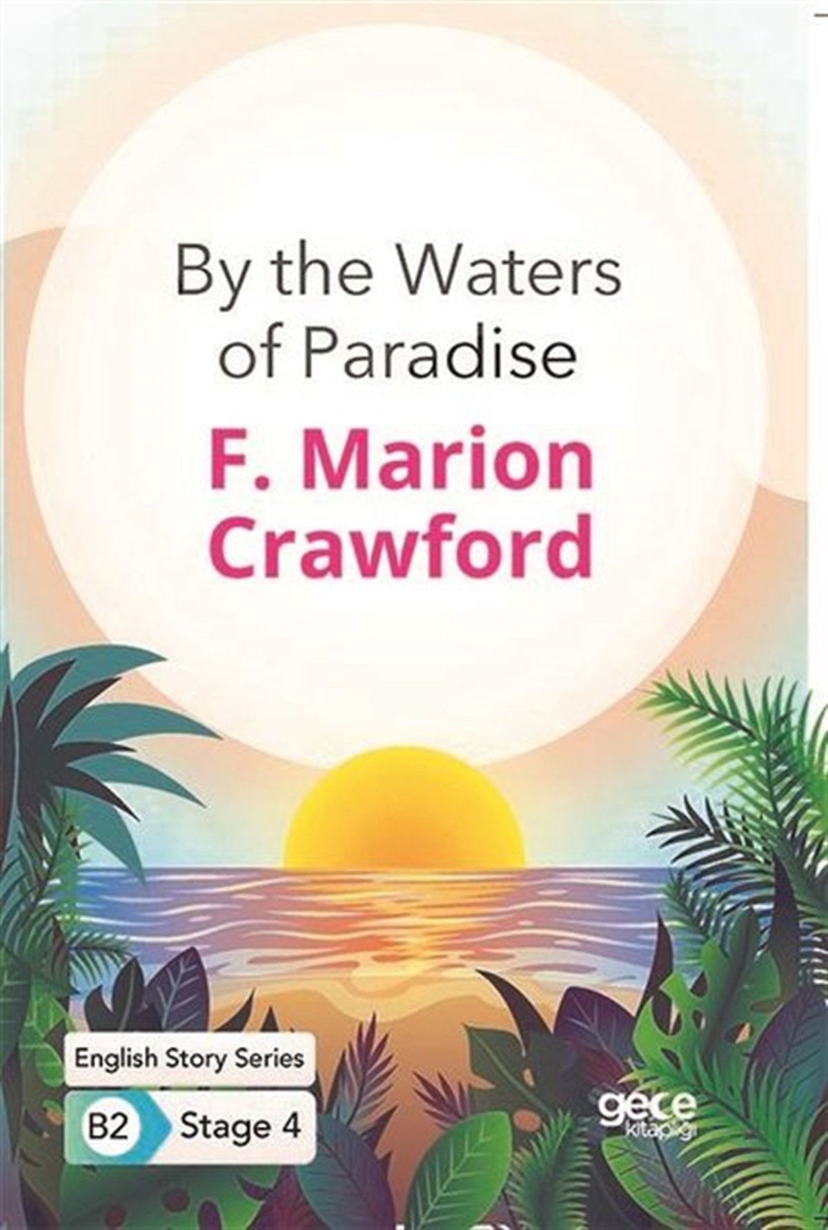 F. Marion CrawfordPhrase Book and LanguageBy the Waters of Paradise - English Story Series - B2 Stage 4